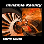 Chris Geith - Invisible Reality