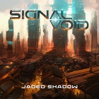 Signal Void - Jaded Shadow
