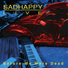 Sadhappy - Before We Were Dead (Live)