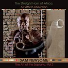 Sam Newsome - The Straight Horn Of Africa: A Path To Liberatio (The Art Of The Soprano Vol. 2)