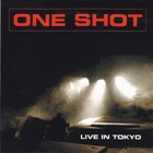 One Shot - Live In Tokyo