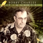 Bobby Charles - Timeless