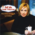 Roseanna Vitro - Tell Me The Truth
