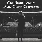 Mary Chapin Carpenter - One Night Lonely
