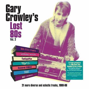 Gary Crowley's Lost 80S Vol. 2 CD2