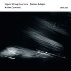 Keller Quartett - Ligeti String Quartets / Barber Adagio