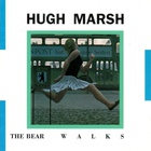 Hugh Marsh - The Bear Walks (Reissued 1990)