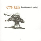 Gyan Riley - Food For The Bearded
