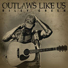 Riley Green - Outlaws Like Us (EP)