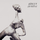 Ashley Shadow - Ashley Shadow