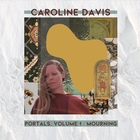 Caroline Davis - Portals Vol. 1: Mourning