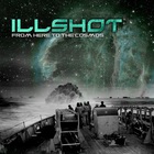 Illshot - From Here To The Cosmos (EP)