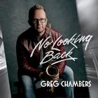 Greg Chambers - No Looking Back