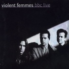 Violent Femmes - BBC Live