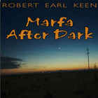 Robert Earl Keen - Marfa After Dark