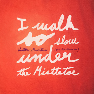 I Walk So Slow Under The Mistletoe (Feat. Kat Edmondson) (CDS)