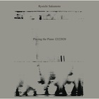 Ryuichi Sakamoto - Ryuichi Sakamoto: Playing The Piano 12122020