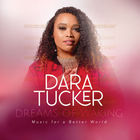 Dara Tucker - Dreams Of Waking: Music For A Better World