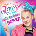 Jojo Siwa - Only Getting Better (CDS)