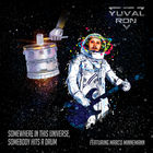 Yuval Ron - Somewhere In This Universe, Somebody Hits A Drum (Feat. Marco Minnemann)