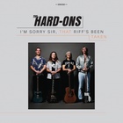 Hard-Ons - I’m Sorry Sir, That Riff’s Been Taken