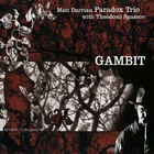 Matt Darriau Paradox Trio - Gambit (With Theodosii Spassov)