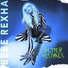 Bebe Rexha - Better Mistakes (Clean Version)