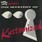 Kustomized - The Mystery Of...