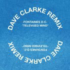Fontaines D.C. - Televised Mind (Dave Clarke Remix) (CDS)