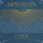 Mf Robots - Gold (Remixes)