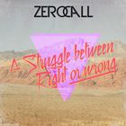 Zero Call - A Struggle Between Right Or Wrong (EP)