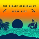 Jesse Rice - The Pirate Sessions IV