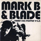Mark B & Blade - There's No Stoppin It (EP)