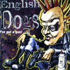 English Dogs - I've Got A Gun!