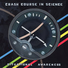 Crash Course In Science - Situational Awareness