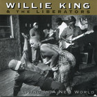 Willie King - Living In A New World (With The Liberators)