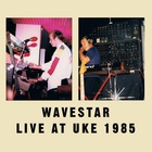 Wavestar - Live At Uke 1985 (Remastered 2009)