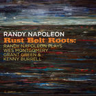 Randy Napoleon - Rust Belt Roots: Randy Napoleon Plays Wes Montgomery, Grant Green & Kenny Burrell