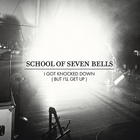 School of Seven Bells - I Got Knocked Down (But I'll Get Up) (CDS)