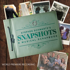 Stephen Schwartz - Stephen Schwartz's Snapshots: A Musical Scrapbook (World Premiere Recording)