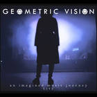 Geometric Vision - An Imagined Music Journey Live