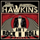 The Hawkins - Ain't Rock N Roll