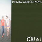 The Great American Novel - You & I