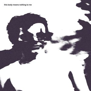This Body Means Nothing To Me (CDS)