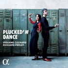 Edouard Ferlet - Plucked'n Dance (With Violaine Cochard)