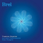 Trashcan Sinatras - Brel: Acoustic Performances From Glasgow