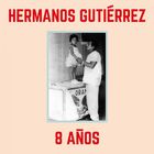 Hermanos Gutierrez - 8 Años
