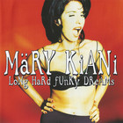 Mary Kiani - Long Hard Funky Dreams