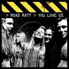 Road Ratt - You Love Us