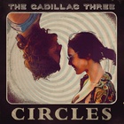 The Cadillac Three - Circles (CDS)